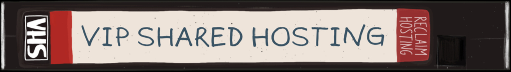 VCR Tape with the words 'VIP Shared Hosting' as the label